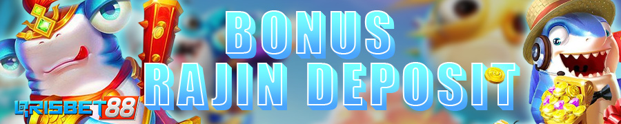 BONUS RAJIN DEPOSIT